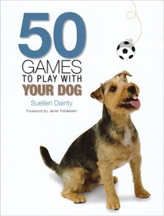 50 games to play with your dog 1st edition suellen dainty 1905825498, 978-1905825493