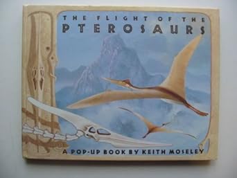 the flight of the pterosaurs a pop up book 1st edition keith moseley 0874746884, 978-0874746884