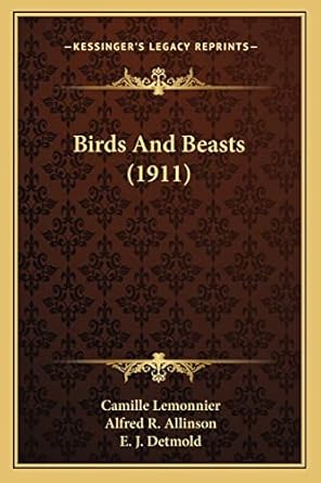 birds and beasts 1st edition camille lemonnier ,e j detmold ,alfred r allinson 1163970271, 978-1163970270
