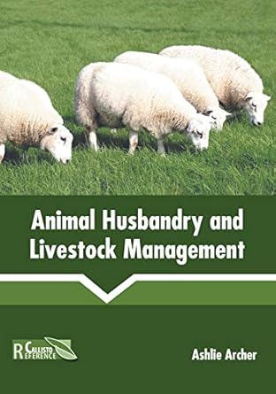animal husbandry and livestock management 1st edition ashlie archer 1641161027, 978-1641161022