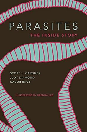 parasites the inside story 1st edition scott lyell gardner ,judy diamond ,gabor r racz ,brenda lee