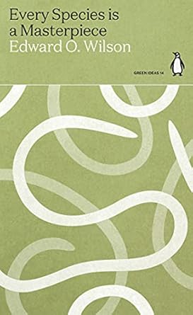 every species is a masterpiece 1st edition edward o wilson 024151455x, 978-0241514559