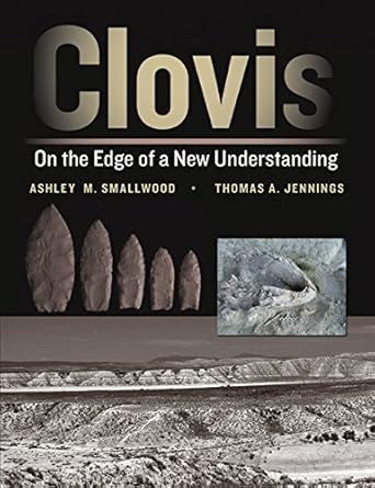 clovis on the edge of a new understanding 1st edition ashley m smallwood ,thomas a jennings 1623492017,