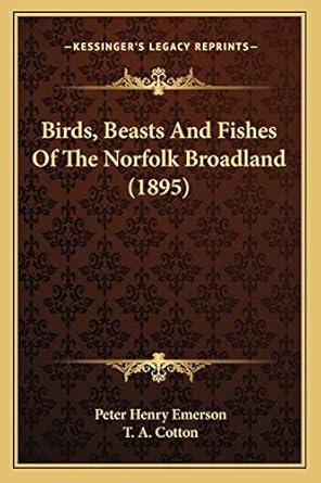 birds beasts and fishes of the norfolk broadland 1st edition peter henry emerson ,t a cotton 1166484890,
