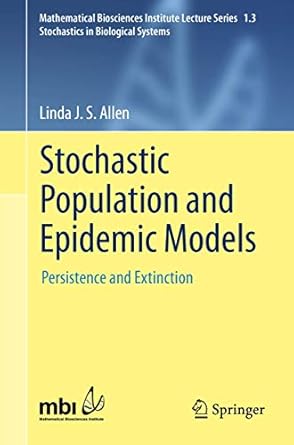 stochastic population and epidemic models persistence and extinction 1st edition linda j s allen 3319215531,