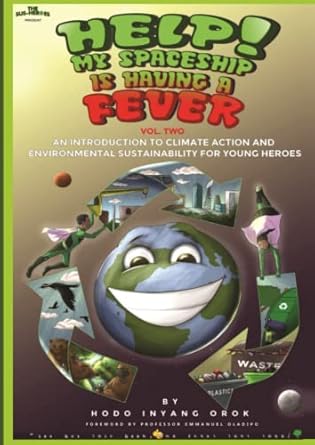 help my spaceship is having a fever an introduction to climate action and environmental sustainability for