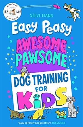 easy peasy awesome pawsome dog training for kids 1st edition steve mann 1788704452, 978-1788704458