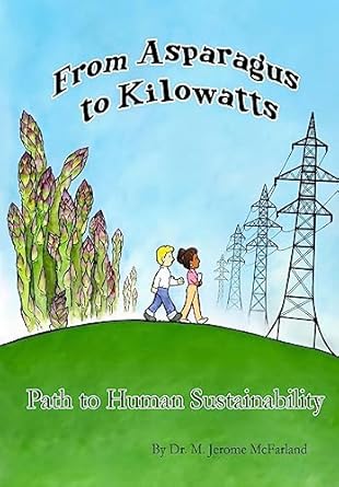 from asparagus to kilowatts 1st edition dr m jerome mcfarland phd 1535344083, 978-1535344081