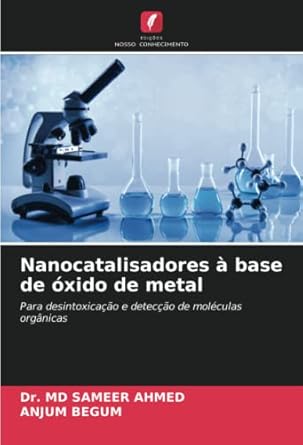 nanocatalisadores a base de oxido de metal para desintoxicacao e deteccao de moleculas organicas 1st edition