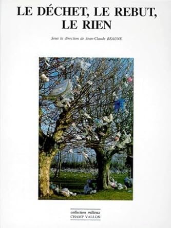 le dechet le rebut le rien 1st edition jean claude beaune 2876732823, 978-2876732827