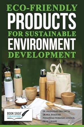 eco friendly products for sustainable environment development 1st edition dr madhushri das datta ,dr kul