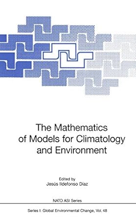 the mathematics of models for climatology and environment 1st edition jesus i diaz 3642644724, 978-3642644726