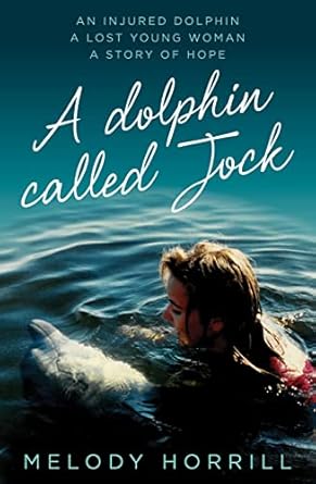 a dolphin called jock 1st edition melody horrill 1761067354, 978-1761067358