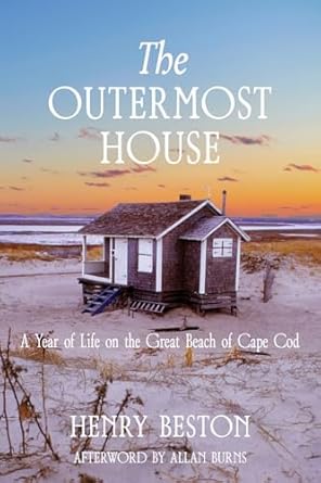 the outermost house a year of life on the great beach of cape cod 1st edition henry beston ,allan burns