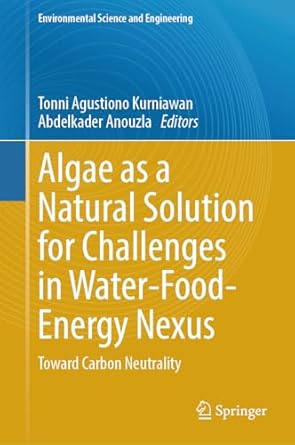 algae as a natural solution for challenges in water food energy nexus toward carbon neutrality 1st edition