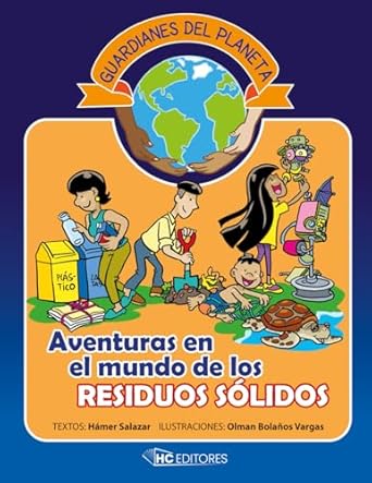 aventuras en el mundo de los residuos solidos 1st edition hamer salazar ,olman bolanos vargas 9930984445,