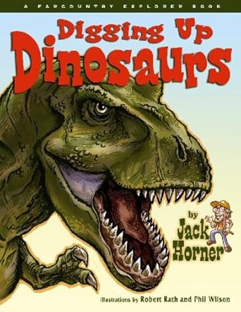 digging up dinosaurs 1st edition jack horner ,robert rath ,phil wilson 1560373962, 978-1560373964