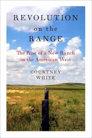 revolution on the range the rise of a new ranch in the american west 1st edition courtney white 1597261742,