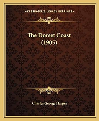 the dorset coast 1st edition charles george harper 1165117606, 978-1165117604