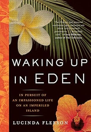 waking up in eden in pursuit of an impassioned life on an imperiled island 1st edition lucinda fleeson