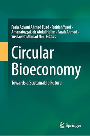 circular bioeconomy towards a sustainable future 1st edition fazia adyani ahmad fuad ,faridah yusof