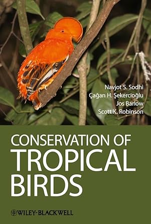 conservation of tropical birds 1st edition navjot s sodhi ,cagan h sekercioglu ,jos barlow ,scott k robinson