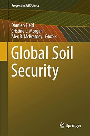 global soil security 1st edition damien j field ,cristine l s morgan ,alex b mcbratney 3319433938,