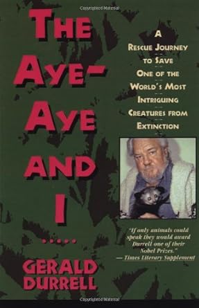 the aye aye and i a rescue journey to save one of the worlds most intriguing creatures from extinction 1st