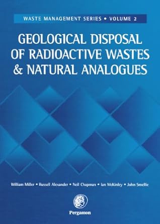 geological disposal of radioactive wastes and natural analogues 1st edition william miller 0444542523,