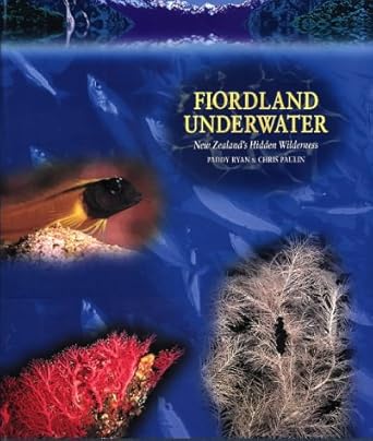 fiordland underwater new zealands hidden wilderness 1st edition paddy ryan ,chris paulin 0908988109,