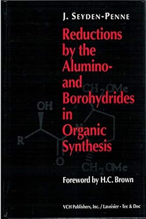 reductions by the alumino and borohydrides in organic synthesis 1st edition jacqueline seyden penne