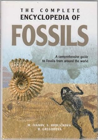 the complete encyclopedia of fossils 1st edition martin ivanov ,stanislava hrdlickova ,ruzena gregorova