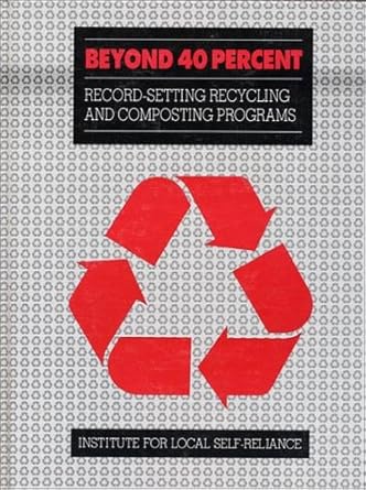beyond 40 record setting recycling and composting programs 1st edition institute for local self reliance