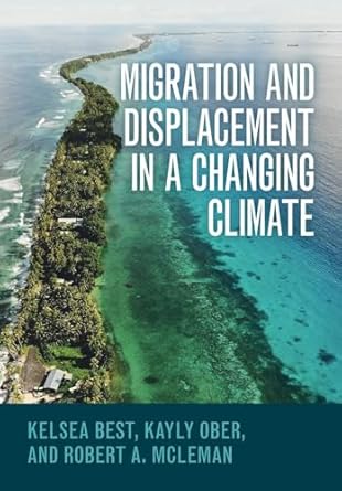 migration and displacement in a changing climate 1st edition kelsea best ,kayly ober ,robert a mcleman