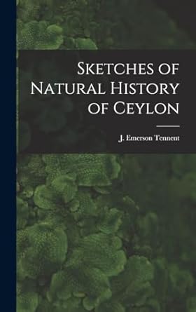 sketches of natural history of ceylon 1st edition j emerson tennent 101826079x, 978-1018260792