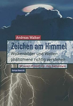 zeichen am himmel wolkenbilder und wetterphanomene richtig verstehen 1st edition andreas walker 3034860528,