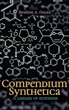 compendium synthetica a chemical synthesis library 1st edition ibrahim ali ozcan 1923443089, 978-1923443082