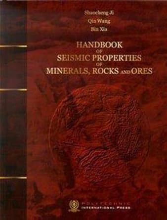 handbook of seismic properties of minerals rocks and ores seismic properties 1st edition ji shaocheng