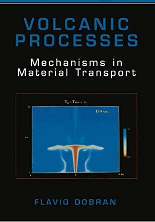 volcanic processes mechanisms in material transport 1st edition flavio dobran 0306466252, 978-0306466250