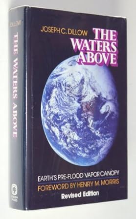 the waters above earths pre flood vapor canopy 1st edition joseph c dillow 0802491987, 978-0802491985