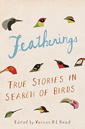 featherings true stories in search of birds 1st edition vernon r l head ,vernon r l head 1431425796,