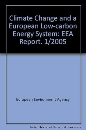 climate change and a european low carbon energy system 1st edition european environment agency 9291677655,