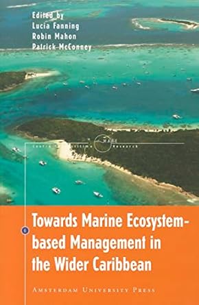 towards marine ecosystem based management in the wider caribbean 1st edition lucia fanning ,robin mahon