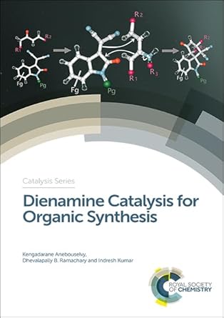 dienamine catalysis for organic synthesis 1st edition kengadarane anebouselvy ,dhevalapally b ramachary