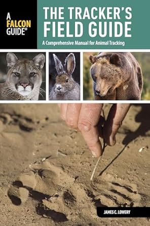 trackers field guide a comprehensive manual for animal tracking 1st edition james lowery 0762792345,