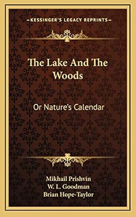 the lake and the woods or natures calendar 1st edition mikhail prishvin ,brian hope taylor ,w l goodman