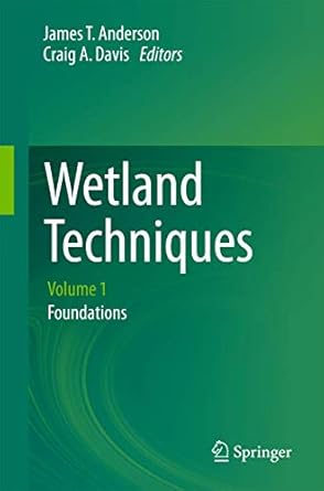 wetland techniques volume 1 foundations 1st edition james t anderson ,craig a davis 9400768591, 978-9400768598