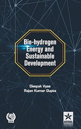 bio hydrogen energy and sustainable development 1st edition deepak vyas ,rajan kumar gupta 9351243621,