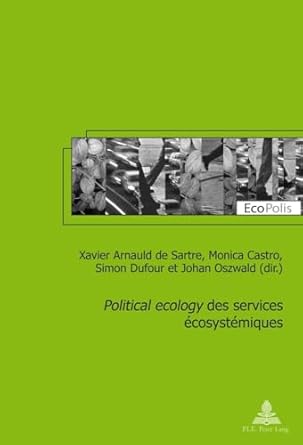 political ecology des services ecosystemiques 1st edition xavier arnauld de sartre ,monica castro ,simon
