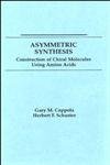 asymmetric synthesis construction of chiral molecules using amino acids 1st edition gary m coppola